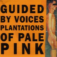 Purchase Guided By Voices - Plantations Of Pale Pink (EP)
