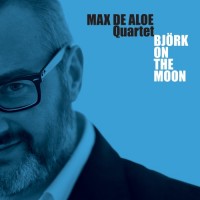 Purchase Max De Aloe Quartet - Bjork On The Moon