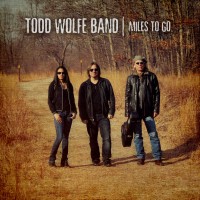 Purchase Todd Wolfe Band - Miles To Go