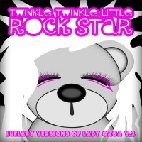 Purchase Twinkle Twinkle Little Rock Star - Lullaby Versions Of Lady Gaga, Vol. 2