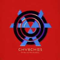 Purchase CHVRCHES - The Bones Of What You Believe