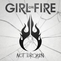 Purchase Girl On Fire - Not Broken