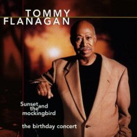 Purchase Tommy Flanagan - Sunset And The Mockingbird: The Birthday Concert