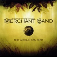 Purchase Merchant Band - The World Can Wait