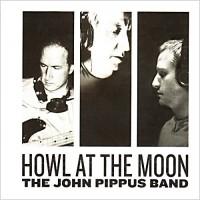 Purchase The John Pippus Band - Howl At The Moon