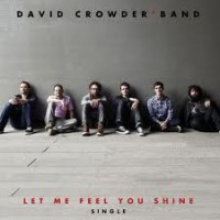 Purchase David Crowder Band - Let Me Feel You Shine (CDS)
