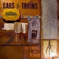 Purchase Cars & Trains - The Roots, The Leaves
