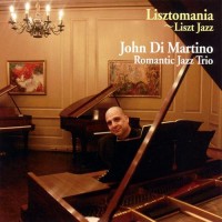 Purchase John Di Martino's Romantic Jazz Trio - Lisztomania: Liszt Jazz
