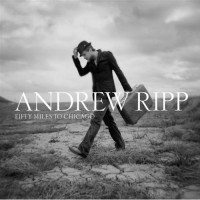 Purchase Andrew Ripp - Fifty Miles To Chicago