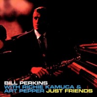 Purchase Bill Perkins - Just Friends (With Art Pepper & Richie Kamuca) (Remastered 2006)