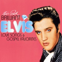 Purchase Elvis Presley - Brilliant Elvis: Love Songs & Gospel Favorites CD1