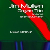 Purchase The Jim Mullen Organ Trio - Make Believe