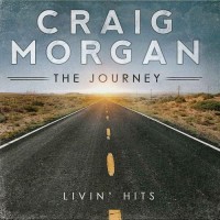 Purchase Craig Morgan - The Journey: Livin' Hits