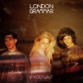Buy London Grammar - If You Wait Mp3 Download