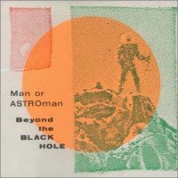 Purchase Man Or Astro-Man? - Beyond The Black Hole