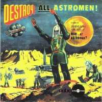 Purchase Man Or Astro-Man? - Destroy All Astromen!!
