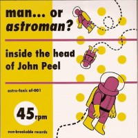 Purchase Man Or Astro-Man? - Inside The Head Of John Peel