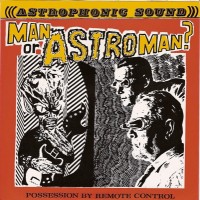 Purchase Man Or Astro-Man? - Possession By Remote Control