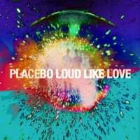 Purchase Placebo - Loud Like Love