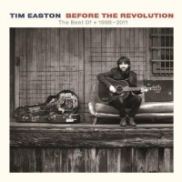 Purchase Tim Easton - Before The Revolution: The Best Of 1998-2011