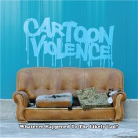 Purchase Cartoon Violence - Whatever Happened To The Likely Lad?