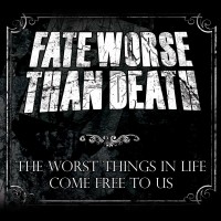 Purchase Fate Worse Than Death - The Worst Things In Life Come Free To Us