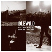 Purchase Idlewild - A Distant History: Rarities (1997-2007)