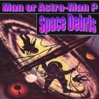 Purchase Man Or Astro-Man? - Space Debris