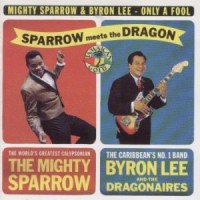 Purchase Mighty Sparrow & Byron Lee - Only A Fool (Reissue 1993)