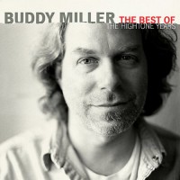 Purchase Buddy Miller - The Best Of The Hightone Years