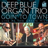 Purchase Deep Blue Organ Trio - Goin' To Town-Live At The Green Mill