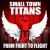 Buy Small Town Titans - From Fight To Flight Mp3 Download