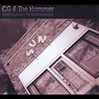 Purchase CG & The Hammer - Something Good: The Memphis Sessions