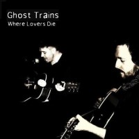 Purchase Ghost Trains - Where Lovers Die