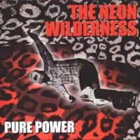 Purchase The Neon Wilderness - Pure Power