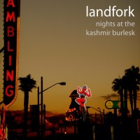 Purchase Landfork - Nights At The Kashmir Burlesk