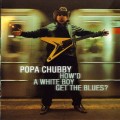 Buy Popa Chubby - How'd A White Boy Get The Blues? Mp3 Download