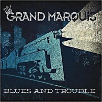Purchase Grand Marquis - Blues And Trouble