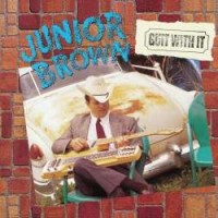 Purchase Junior Brown - Guit With It