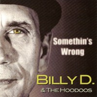 Purchase Billy D. & The Hoodoos - Somethin's Wrong