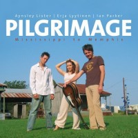 Purchase Erja Lyytinen - Pilgrimage: Mississippi To Memphis (With Aynsley Lister & Ian Parker)