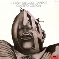 Purchase Cuarteto Cedron - 1970's... Le Chant Du Coq - Cantate