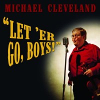Purchase Michael Cleveland - Let 'er Go, Boys