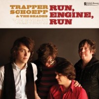 Purchase Trapper Schoepp & The Shades - Run, Engine, Run