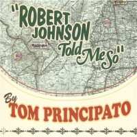 Purchase Tom Principato - Robert Johnson Told Me So