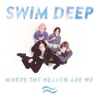 Purchase Swim Deep - Where The Heaven Are We