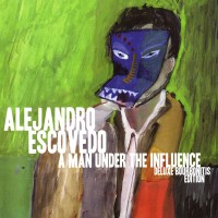 Purchase Alejandro Escovedo - A Man Under the Influence (Deluxe Edition)