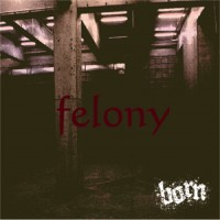 Purchase Born - Felony (CDS)