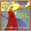 Buy Country Joe Mcdonald - Eat Flowers & Kiss Babies (Vinyl) Mp3 Download