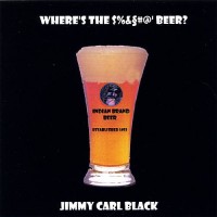 Purchase Jimmy Carl Black - Where's The ****** Beer?